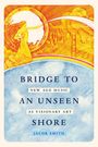BRIDGE TO AN UNSEEN SHORE. Oben Illustration: Person mit Horn, darunter Brücke in Wolken.