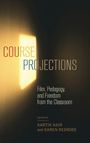 Text: "COURSE PROJECTIONS: Film, Pedagogy, and Freedom from the Classroom. Edited by Kartik Nair and Karen Redrobe." Links ein Lichtschein.