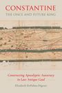 "CONSTANTINE: THE ONCE AND FUTURE KING. Constructing Apocalyptic Autocracy in Late Antique Gaul. Elizabeth DePalma Digeser." Historische Karte.