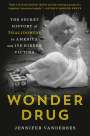 Jennifer Vanderbes: Wonder Drug: The Secret History of Thalidomide in America and Its Hidden Victims, Buch