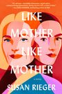 Susan Rieger: Like Mother, Like Mother, Buch