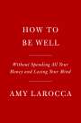 Amy Larocca: How to Be Well, Buch