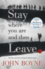 John Boyne: Stay Where You are and Then Leave, Buch