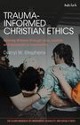 Darryl W Stephens: Trauma-Informed Christian Ethics, Buch