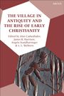 : The Village in Antiquity and the Rise of Early Christianity, Buch