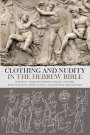 : Clothing and Nudity in the Hebrew Bible, Buch