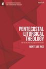 Monte Lee Rice: Pentecostal Liturgical Theology, Buch