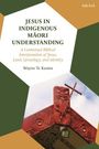 Wayne Te Kaawa: Jesus in Indigenous Maori Understanding, Buch