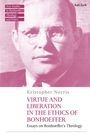 Kristopher Norris: Virtue and Liberation in the Ethics of Bonhoeffer, Buch