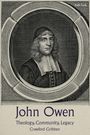 Text: "John Owen, Theology, Community, Legacy, Crawford Gribben". Illustration eines Mannes in einem ovalen Rahmen.