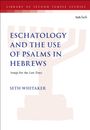 Seth Whitaker: Eschatology and the Use of Psalms in Hebrews, Buch