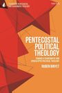 Pentecostal Political Theology: Toward a Charismatic and Apocalyptic Political Theology von Ruben Binyet.