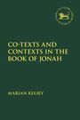 Marian Kelsey: Co-Texts and Contexts in the Book of Jonah, Buch
