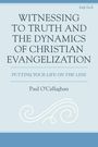 Paul O'Callaghan: Witnessing to Truth and the Dynamics of Christian Evangelization, Buch