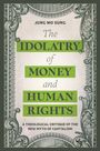 Jung Mo Sung: The Idolatry of Money and Human Rights, Buch