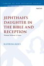 JEPHTHAH'S DAUGHTER IN THE BIBLE AND RECEPTION. Katerina Koci. Blaues und weißes Cover. Logo von "t&t clark".