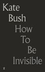 Kate Bush: How to Be Invisible: Lyrics, Buch