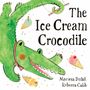 "The Ice Cream Crocodile" von Mariesa Dulak und Rebecca Cobb. Ein fröhliches Krokodil mit Eis und bunter Streusel.