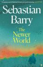 Sebastian Barry: The Newer World, Buch