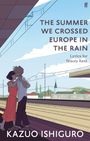 Text: "THE SUMMER WE CROSSED EUROPE IN THE RAIN. Lyrics for Stacey Kent. KAZUO ISHIGURO." Illustration: Ein Paar, das sich küsst, auf einem Bahnsteig.