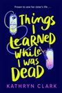 Kathryn Clark: Things I Learned While I Was Dead, Buch
