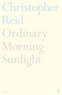 Text: "Christopher Reid Ordinary Morning Sunlight Poetry." Logo am unteren Rand. Heller Hintergrund.