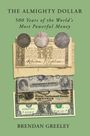 Brendan Greeley: The Almighty Dollar, Buch