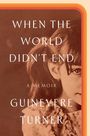 Text: "WHEN THE WORLD DIDN'T END, A MEMOIR, GUINEVERE TURNER". Sepia-Foto eines Mädchens mit Streifen-Rahmen.