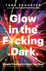 Tara Schuster: Glow in the F*cking Dark, Buch