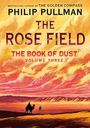 Philip Pullman: The Book of Dust: The Rose Field (Book of Dust, Volume 3), Buch