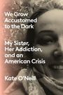 Kate O'Neill: We Grow Accustomed to the Dark, Buch