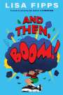 Lisa Fipps: And Then, Boom!, Buch