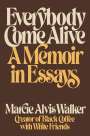 Marcie Alvis Walker: Everybody Come Alive: A Memoir in Essays, Buch
