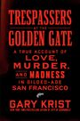 Gary Krist: Trespassers at the Golden Gate, Buch