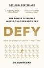 „NATIONAL BESTSELLER. A POWERFUL BOOK. – ADAM GRANT. DEFY: THE POWER OF NO IN A WORLD THAT DEMANDS YES von Dr. Sunita Sah“. Unten laufende Figuren.