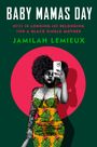 Jamilah Lemieux: Baby Mamas Day, Buch