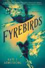 Kate J Armstrong: Fyrebirds, Buch