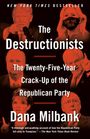 Dana Milbank: The Destructionists: The Twenty-Five Year Crack-Up of the Republican Party, Buch