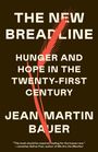 Text: "THE NEW BREADLINE: HUNGER AND HOPE IN THE TWENTY-FIRST CENTURY. JEAN MARTIN BAUER." Illustration mit rotem Weizen.