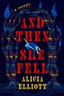 Alicia Elliott: And Then She Fell, Buch