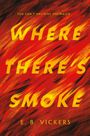 E. B. Vickers: Where There's Smoke, Buch