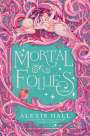 Alexis Hall: Mortal Follies, Buch