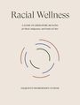 Jacquelyn Ogorchukwu Iyamah: Racial Wellness: A Guide to Liberatory Healing for Black, Indigenous, and People of Color, Buch