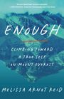 "ENOUGH: Climbing Toward a True Self on Mount Everest" von Melissa Arnot Reid. Hintergrund: verschneite Berglandschaft.