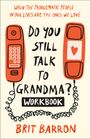 Brit Barron: Do You Still Talk to Grandma? Workbook, Buch