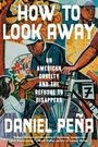Daniel Peña: How to Look Away, Buch