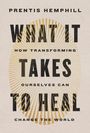 Prentis Hemphill: What It Takes to Heal, Buch