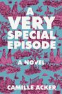 „A VERY SPECIAL EPISODE“, „A NOVEL“, „CAMILLE ACKER“. Illustration: Menschen und Natur in lila auf türkisem Hintergrund.