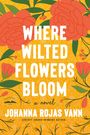 "Where Wilted Flowers Bloom" und "Johanna Rojas Vann". Illustration mit großen roten Blumen auf gelbem Hintergrund.