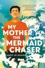 Jamie Jo Hoang: My Mother, the Mermaid Chaser, Buch